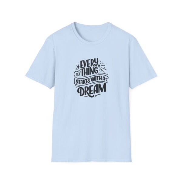 Every Thing Starts With A Dream T-Shirt - Image 7