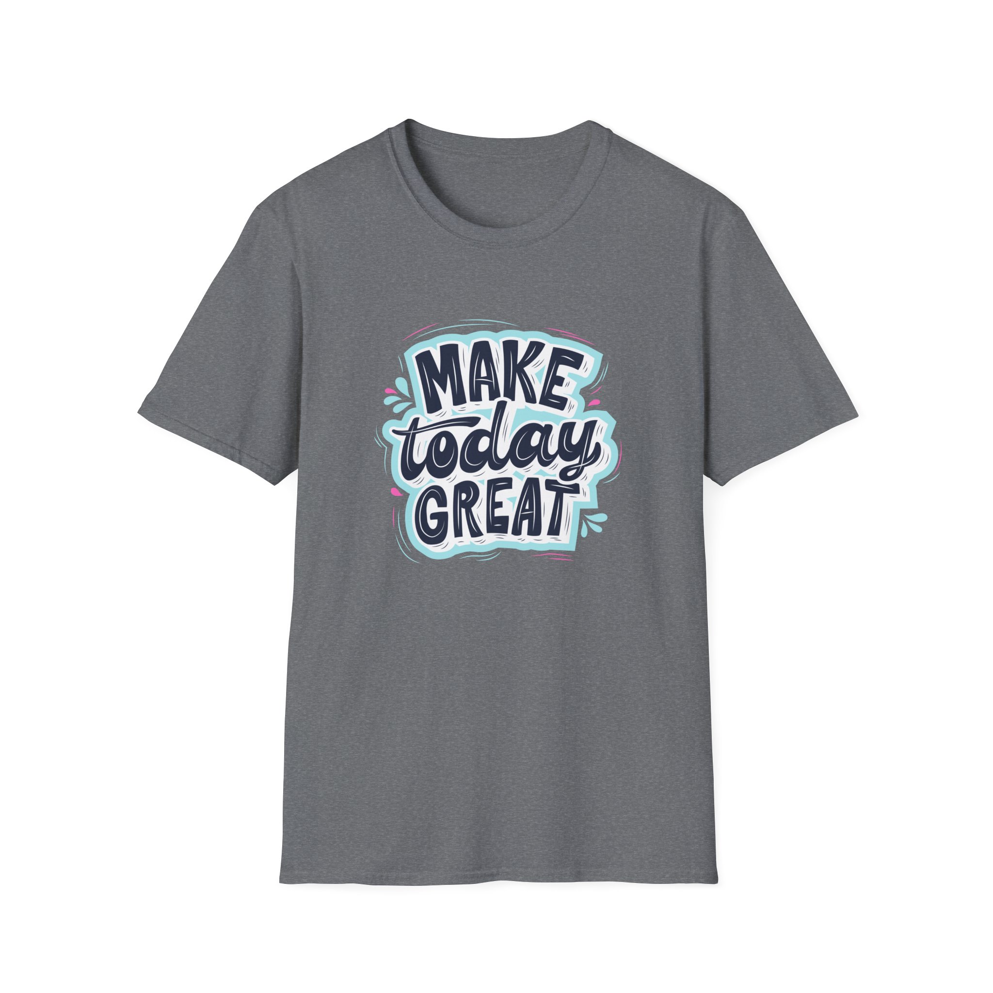 Make Today Great T-Shirt - Image 6