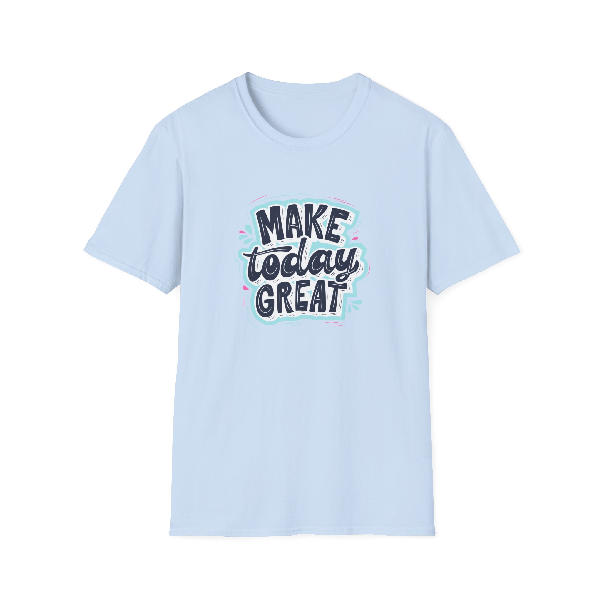 Make Today Great T-Shirt - Image 7