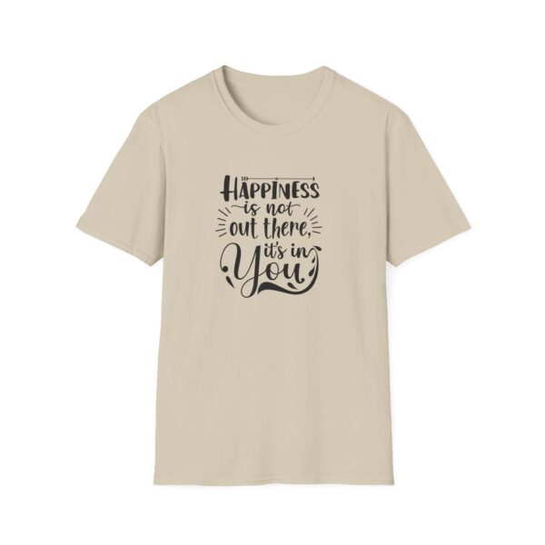 Happiness is not out there it's in You T-Shirt - Image 10