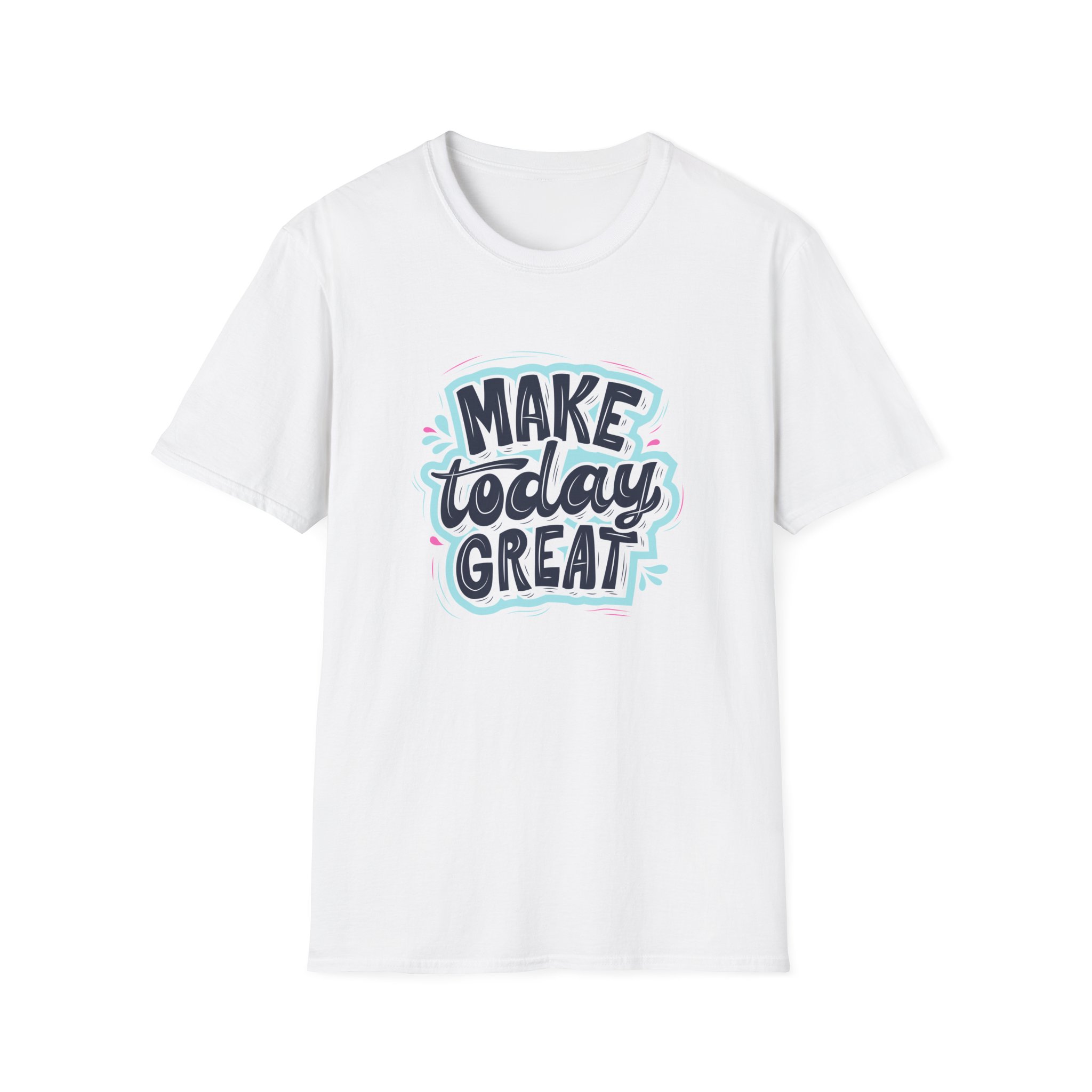 Make Today Great T-Shirt - Image 3