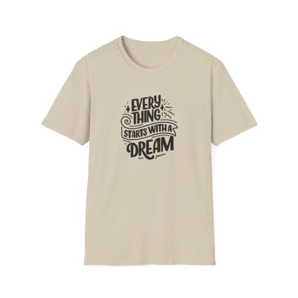 Every Thing Starts With A Dream T-Shirt - Image 10
