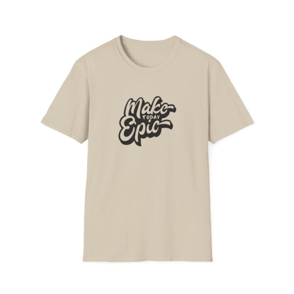 Make Today Epic T-Shirt - Image 2