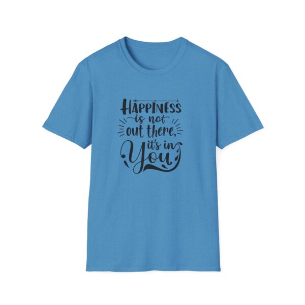 Happiness is not out there it's in You T-Shirt
