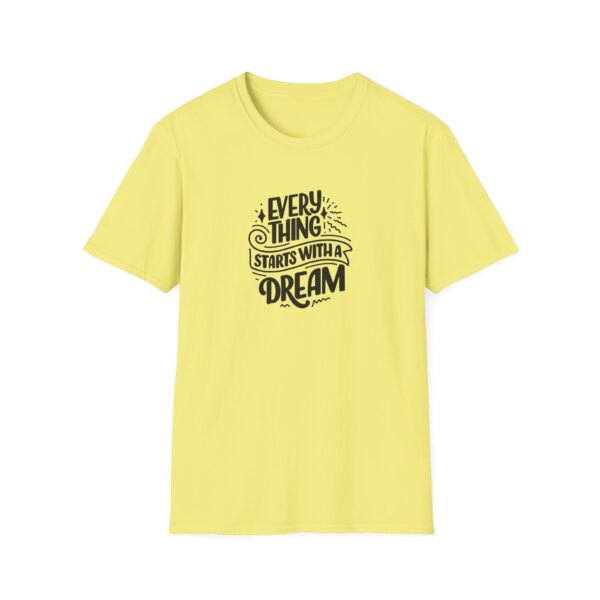 Every Thing Starts With A Dream T-Shirt - Image 11