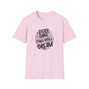 Every Thing Starts With A Dream T-Shirt