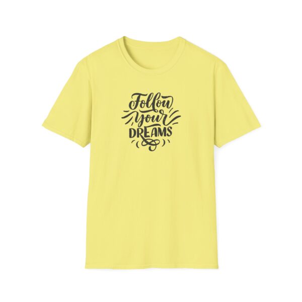 Follow Your Dreams T-Shirt - Image 11