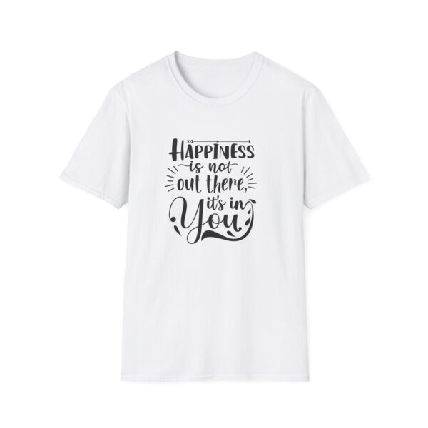 Happiness is not out there it's in You T-Shirt - Image 2