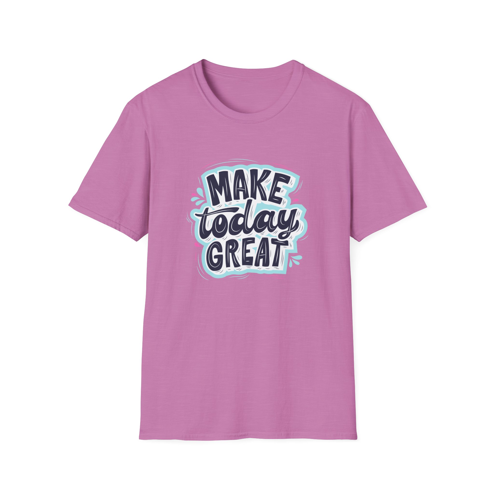Make Today Great T-Shirt - Image 8