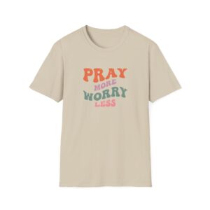 Pray More Worry Less T-Shirt