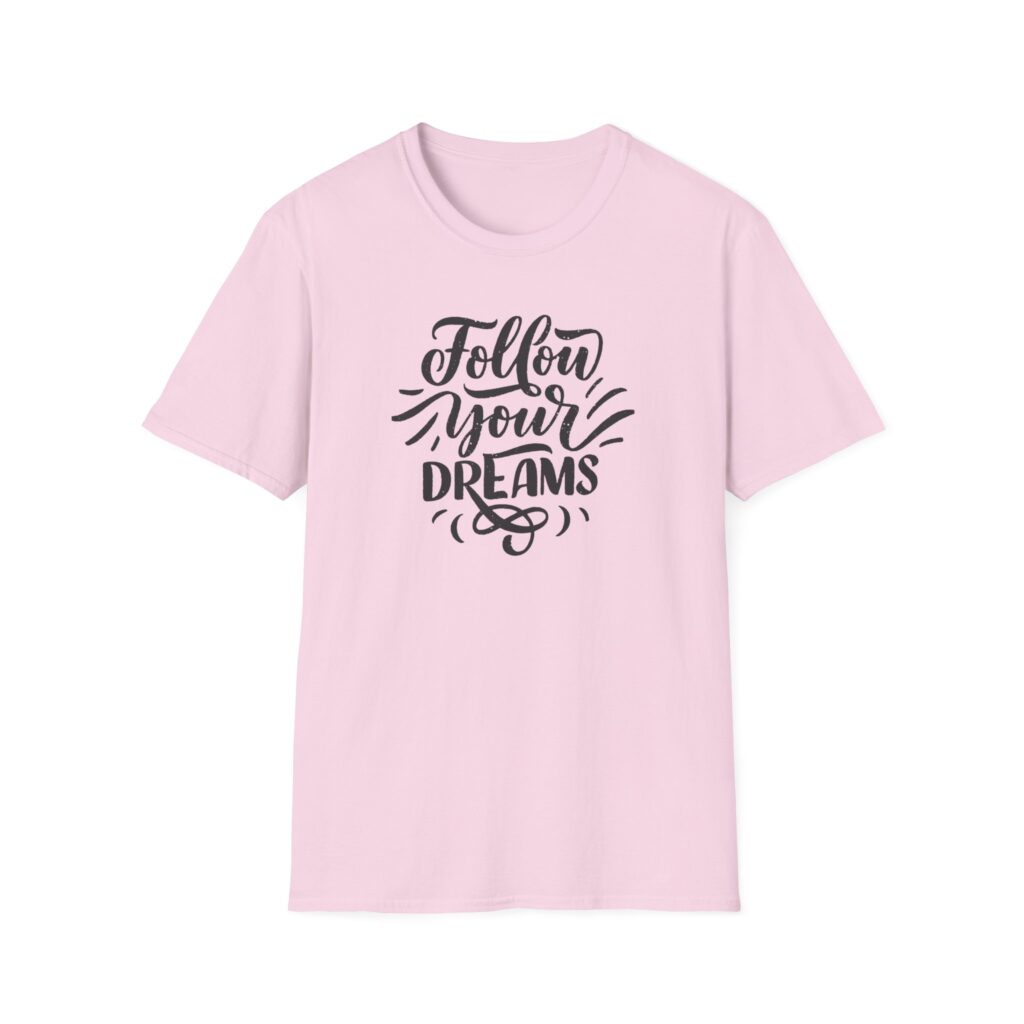 Follow Your Dreams T-Shirt