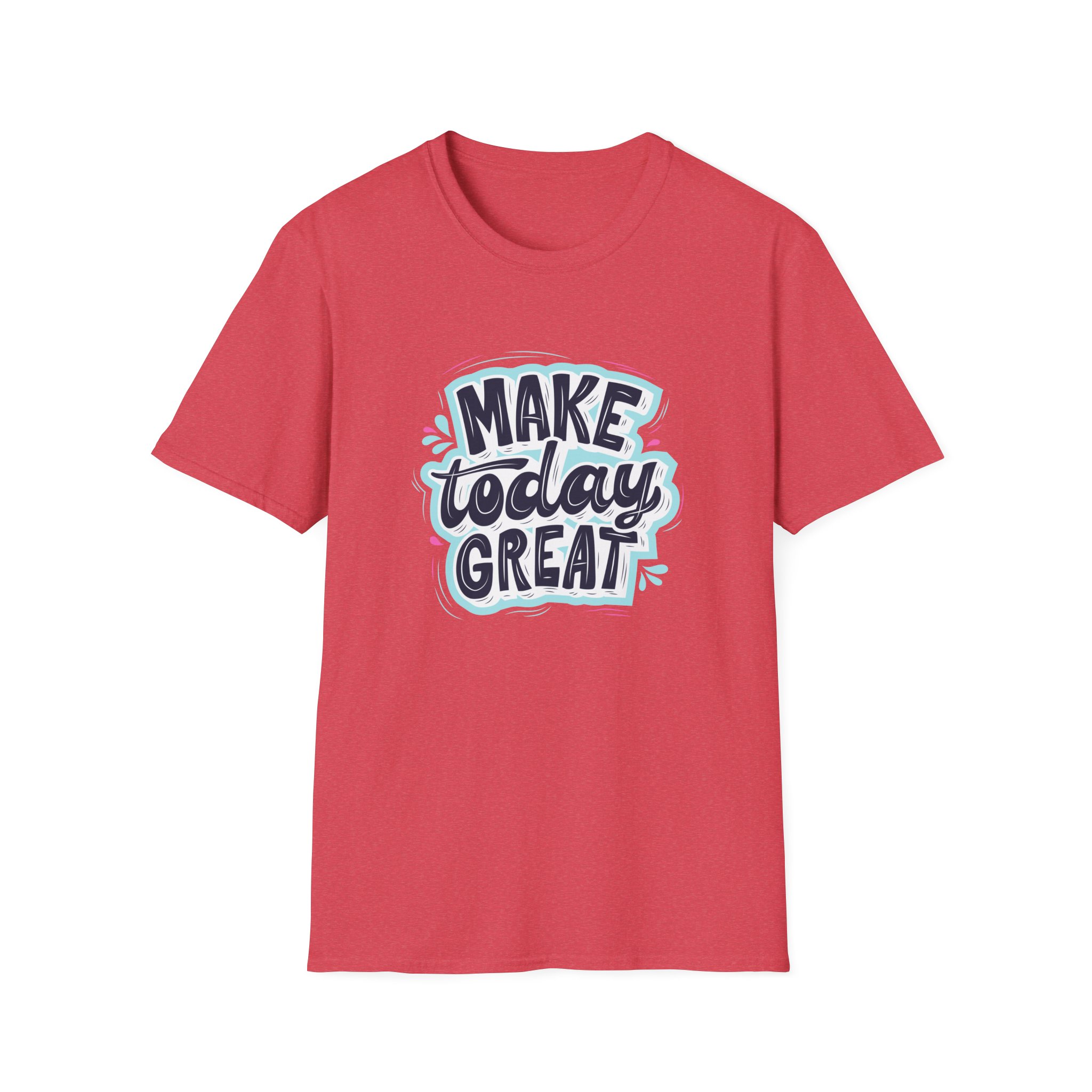 Make Today Great T-Shirt - Image 9