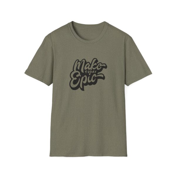 Make Today Epic T-Shirt - Image 8
