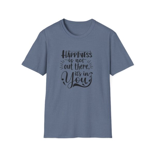 Happiness is not out there it's in You T-Shirt - Image 3