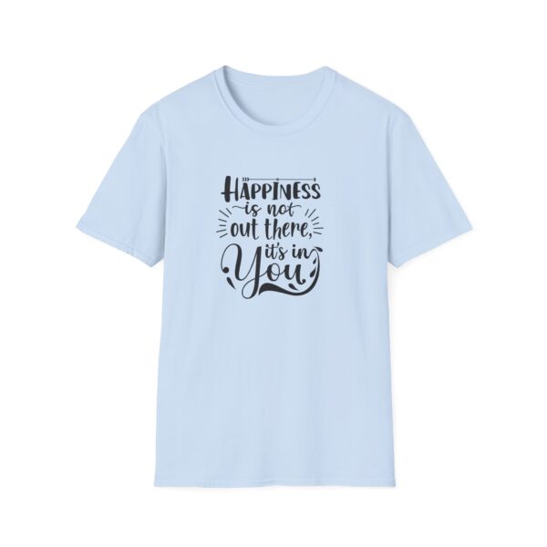 Happiness is not out there it's in You T-Shirt - Image 7