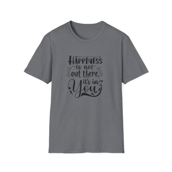 Happiness is not out there it's in You T-Shirt - Image 6